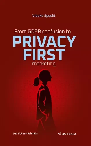 Forsiden af From GDPR Confusion to Privacy First Marketing af Vibeke Specht